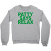 patty says relax Crewneck Sweatshirt