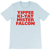 yippee ki yay mister falcon T-Shirt