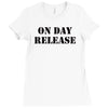 on day release Ladies Fitted T-Shirt