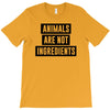 animals are not ingredients T-Shirt
