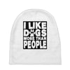 I LIKE DOGS MORE THAN PEOPLE Baby Beanies