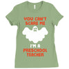 Halloween You Cant Scare Me Im A Preschool Teacher Ladies Fitted T-Shirt