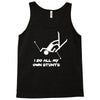i do all my own stunts ski Tank Top