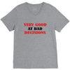 bad decisions V-Neck Tee