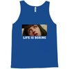 Life Is Boring Tank Top