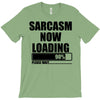 sarcasm now loading (2) T-Shirt