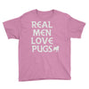 real men love pugs Youth Tee