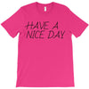 have a nice day T-Shirt