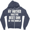 my mother has the best son in the world Zipper Hoodie