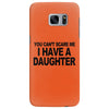 you can't scare me i have a daughter funny gifts for dad mom tee shirt Samsung Galaxy S7 Edge