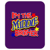 i'm the middle brother Mousepad