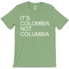it's colombia not columbia T-Shirt