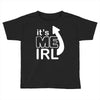 me irl Toddler T-shirt