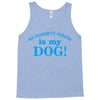 my favourite person is my dog Tank Top