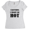 caution i might be hot Women's Triblend Scoop T-shirt