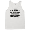 i'm sorry for what i said when i was hungry Tank Top