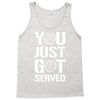 you just got served Tank Top