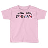 How You Doin of The Friends Parody Toddler T-shirt