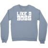 like a boss Crewneck Sweatshirt
