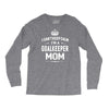 i can't keep calm i'm a goalkeeper mom Long Sleeve Shirts