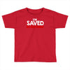 i'm saved but i keep sinning Toddler T-shirt