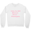 life is all Crewneck Sweatshirt