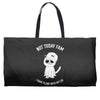 not today fam Weekender Totes