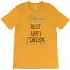 mom right about everything since xxxx T-Shirt