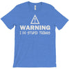 warning i do stupid things T-Shirt