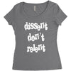 dissent dont relent Women's Triblend Scoop T-shirt