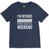 i'm retired every day is a weekend V-Neck Tee