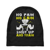 no pain no gain shut up and train Baby Beanies