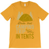 dude that camp trip in tents funny T-Shirt