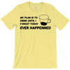 my plan humour T-Shirt
