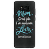 Mom Great Job I'm Awesome Love Happy Mother's Day Samsung Galaxy S8