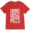 i'm not crazy cause i take the right pills V-Neck Tee