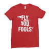 Fly You Fools Ladies Fitted T-Shirt