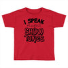 I Speak Fluent Show Tunes Toddler T-shirt