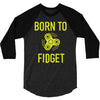 born to fidget 3/4 Sleeve Shirt