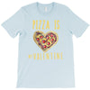 pizza is my valentine 3 T-Shirt