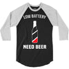low battery   need beer 3/4 Sleeve Shirt