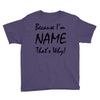 because i'm name that's why! Youth Tee