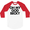 oh my god becky 3/4 Sleeve Shirt