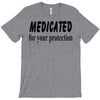 medicated for your protection T-Shirt