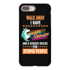 walk away i have anger issues and a serious dislike for stupid people iPhone 8 Plus