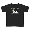 caution men at work Toddler T-shirt