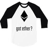 got ether ? 3/4 Sleeve Shirt