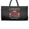Legends Are Born In October Weekender Totes