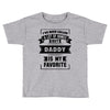 I've Been Called A Lot Of Names But Daddy Is My Favorite Toddler T-shirt