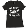 nerd game is strong Ladies Fitted T-Shirt